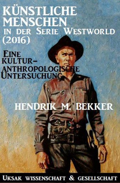 Künstliche Menschen in der Serie Westworld (2016) – Eine kulturanthropologische Untersuchung (Zitier