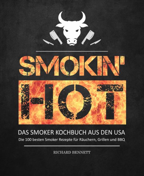 Smokin´ hot! - Das Smoker Kochbuch aus den USA: