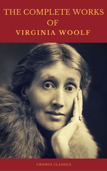 The Complete Works of Virginia Woolf (Cronos Classics)