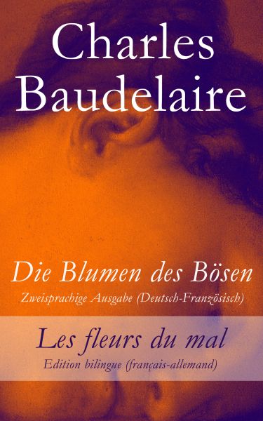 Die Blumen des Bösen - Zweisprachige Ausgabe (Deutsch-Französisch) / Les fleurs du mal - Edition bil