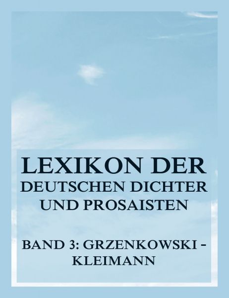 Lexikon der deutschen Dichter und Prosaisten vom Beginn des 19. Jahrhunderts bis zur Gegenwart