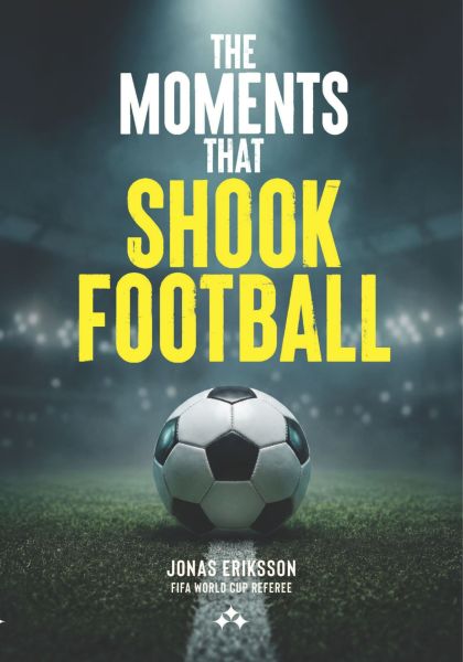 The Moments That Shook Football