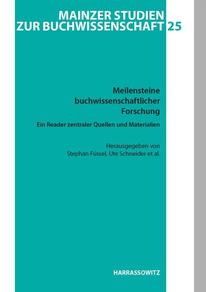 Meilensteine buchwissenschaftlicher Forschung. Ein Reader zentraler buchwissenschaftlicher Quellen u