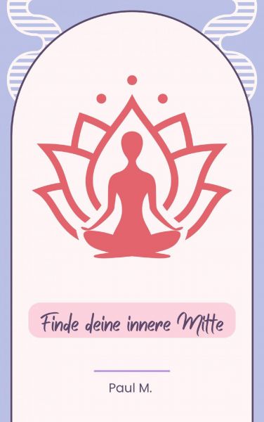 Finde deine innere Mitte
