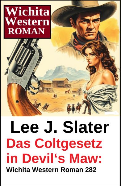 Das Coltgesetz in Devil's Maw: Wichita Western Roman 282