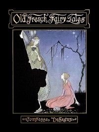 Old French Fairy Tales (Illustrated Edition)