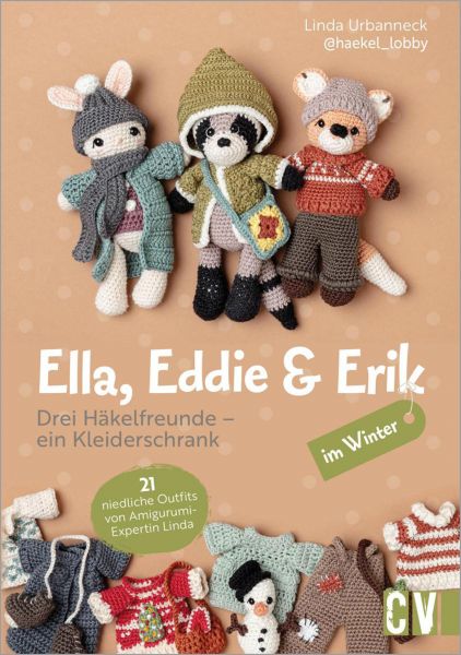 Ella, Eddie & Erik im Winter: drei Häkelfreunde – ein Kleiderschrank