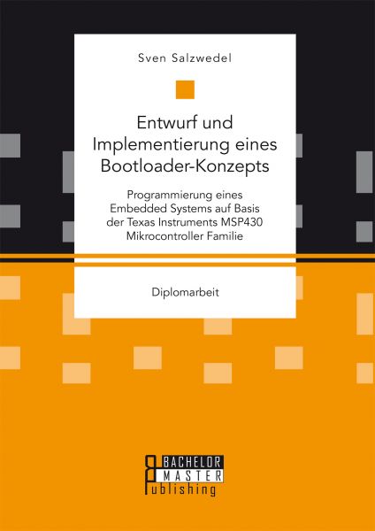 Entwurf und Implementierung eines Bootloader-Konzepts. Programmierung eines Embedded Systems auf Bas