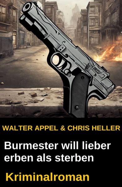 Burmester will lieber erben als sterben: Kriminalroman