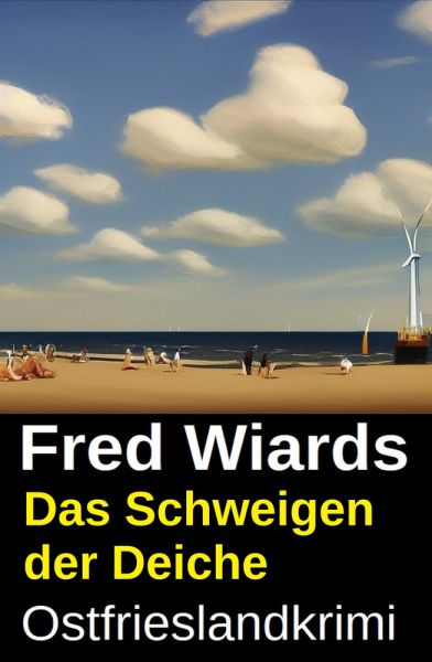 Das Schweigen der Deiche: Ostfrieslandkrimi