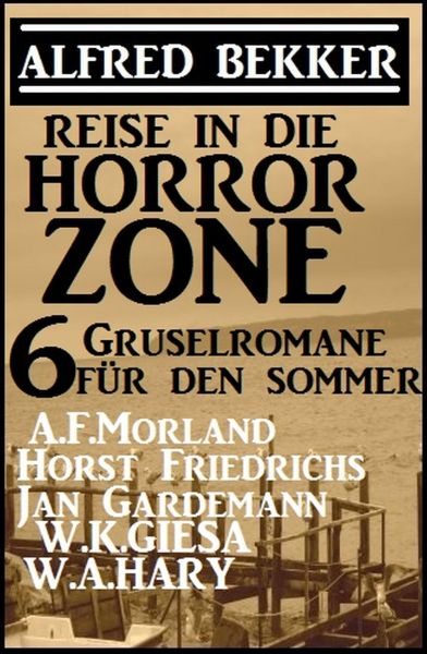 Reise in die Horror-Zone - 6 Gruselromane für den Sommer