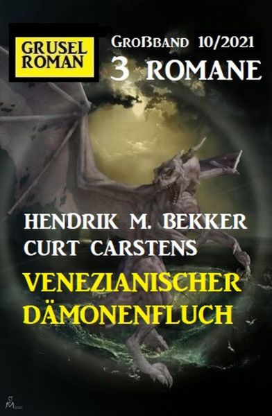 Venezianischer Dämonenfluch: Gruselroman Großband 3 Romane 10/2021