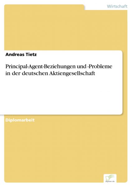 Principal-Agent-Beziehungen und -Probleme in der deutschen Aktiengesellschaft