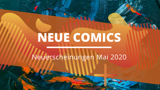 Comics-Neuerscheinungen-Mai