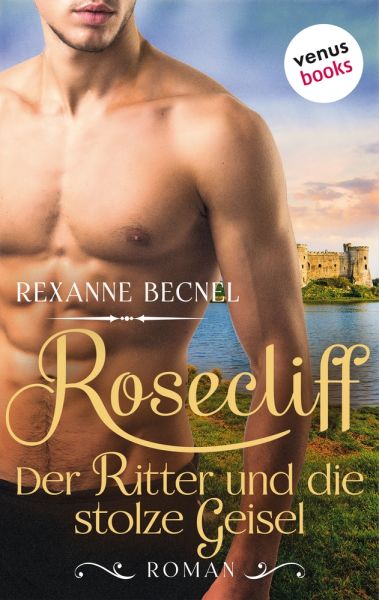 Rosecliff - Band 3: Der Ritter und die stolze Geisel