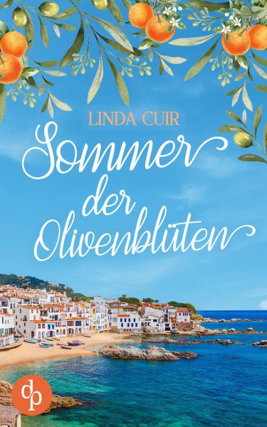 Sommer der Olivenblüten | Ein romantischer Urlaubsroman über Neuanfänge und zweite Chancen