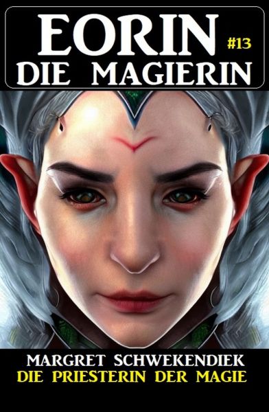 Eorin die Magierin 13: Die Priesterin der Magie