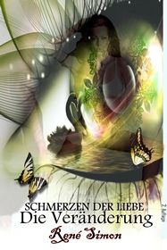 Die Veränderung (SCHMERZEN DER LIEBE Kapitel 1)