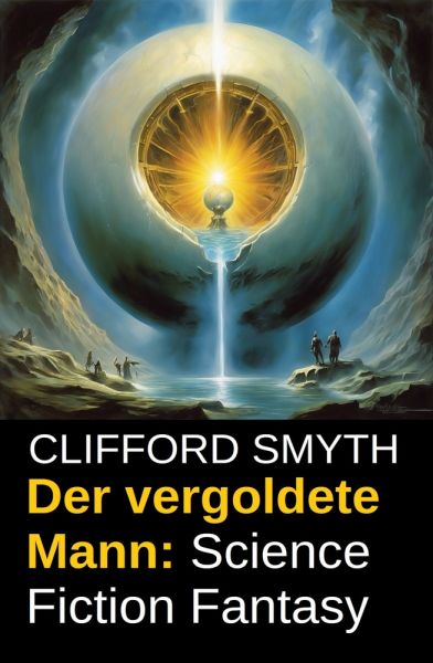 Der vergoldete Mann: Science Fiction Fantasy