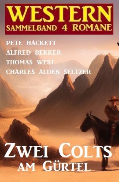 Zwei Colts am Gürtel: Western Sammelband 4 Romane