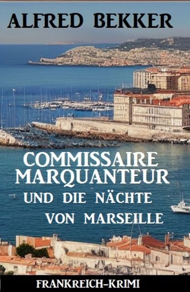 Commissaire Marquanteur und die Nächte von Marseille: Frankreich-Krimi