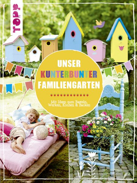 Unser kunterbunter Familiengarten