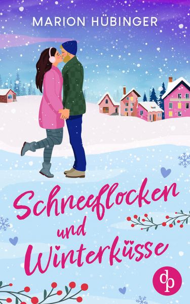 Schneeflocken und Winterküsse | Eine bezaubernde Feelgood Romance