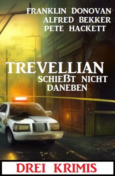 Trevellian schießt nicht daneben: Drei Krimi