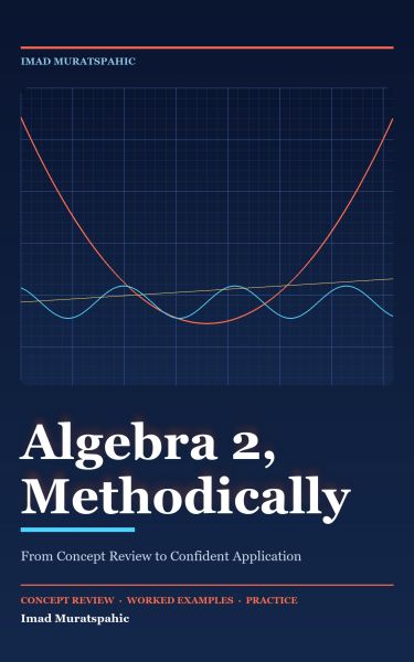 Algebra 2, Methodically