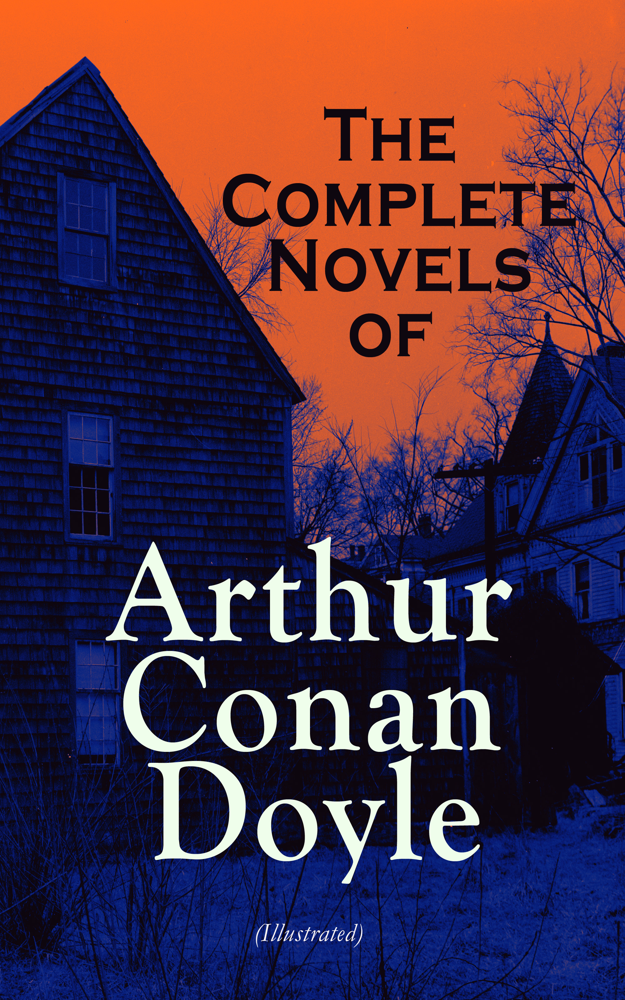 The Complete Novels of Arthur Conan Doyle (Illustrated) (Arthur Conan ...