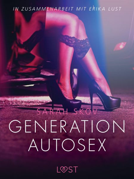 Generation Autosex: Erika Lust-Erotik