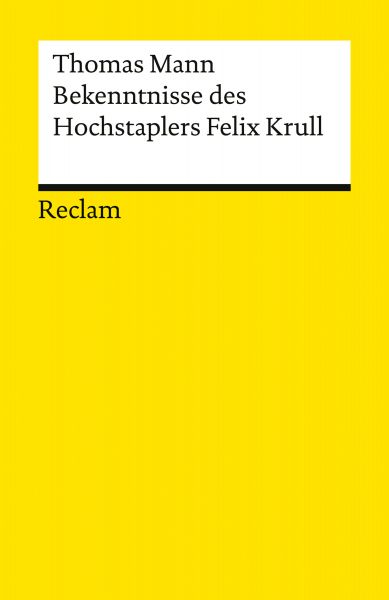 Bekenntnisse des Hochstaplers Felix Krull. Der Memoiren erster Teil