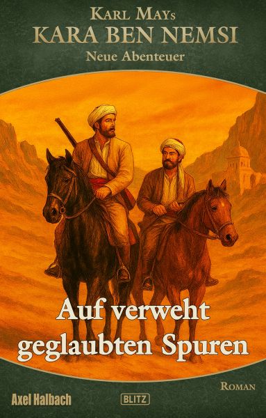 Kara Ben Nemsi - Neue Abenteuer 24: Auf verweht geglaubten Spuren