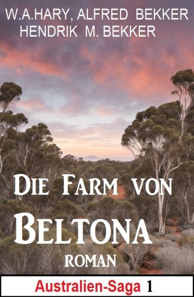 Die Farm von Beltona: Roman: Australien Saga 1