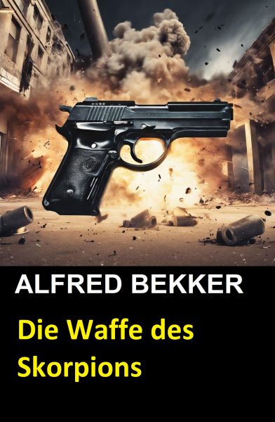 Die Waffe des Skorpions: Thriller