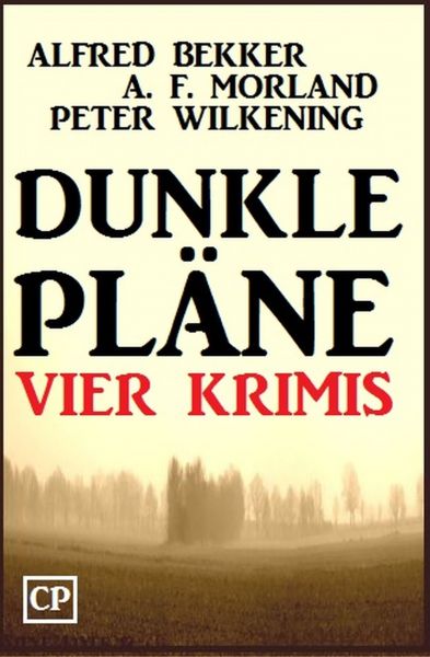 Dunkle Pläne: Vier Krimis