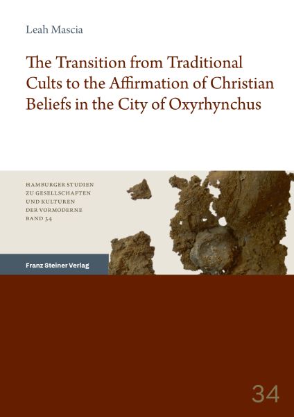 The Transition from Traditional Cults to the Affirmation of Christian Beliefs in the City of Oxyrhyn