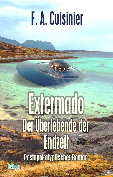 Extermado - Der Überlebende der Endzeit - Postapokalyptischer Roman