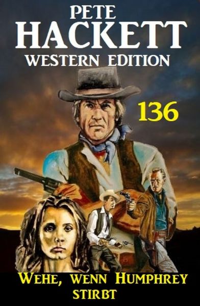 Wehe, wenn Humphrey stirbt: Pete Hackett Western Edition 136