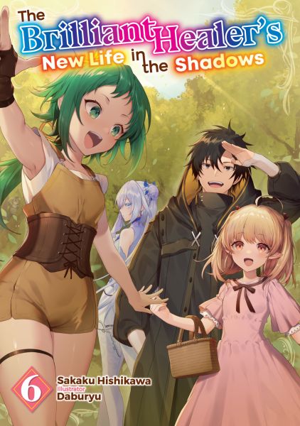 The Brilliant Healer's New Life in the Shadows: Volume 6