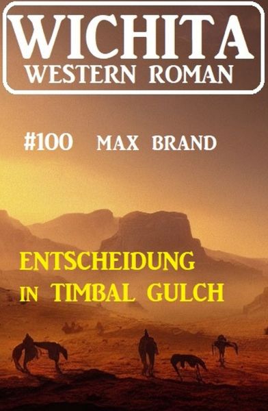 Entscheidung in Timbal Gulch: Wichita Western Roman 100
