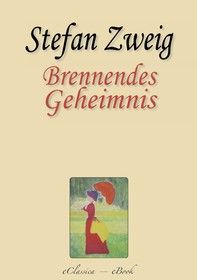 Stefan Zweig: Brennendes Geheimnis