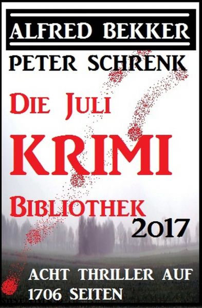 Die Juli Krimi Bibliothek 2017: Acht Thriller auf 1706 Seiten