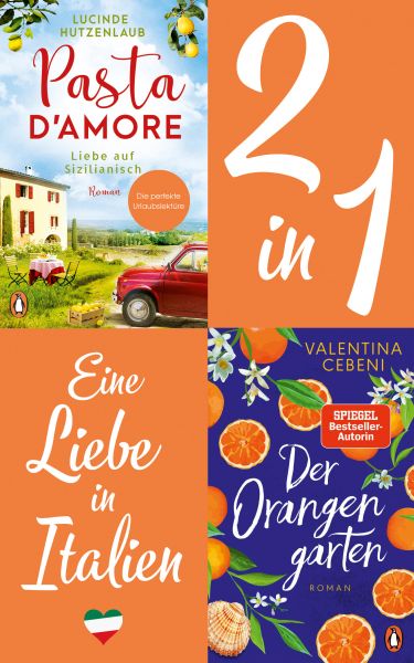 Eine Liebe in Italien: Valentina Cebeni, Der Orangengarten/ Lucinde Hutzenlaub, Pasta d'amore (2in1