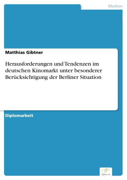 Herausforderungen und Tendenzen im deutschen Kinomarkt unter besonderer Berücksichtigung der Berline
