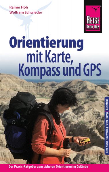 Reise Know-How Orientierung mit Karte, Kompass und GPS Der Praxis-Ratgeber für sicheres Orientieren