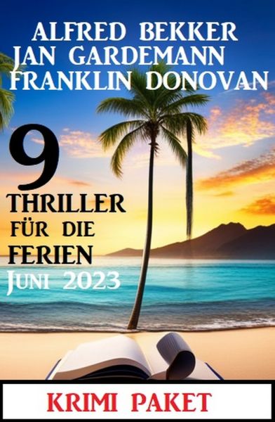 9 Thriller für die Ferien Juni 2023: Krimi Paket