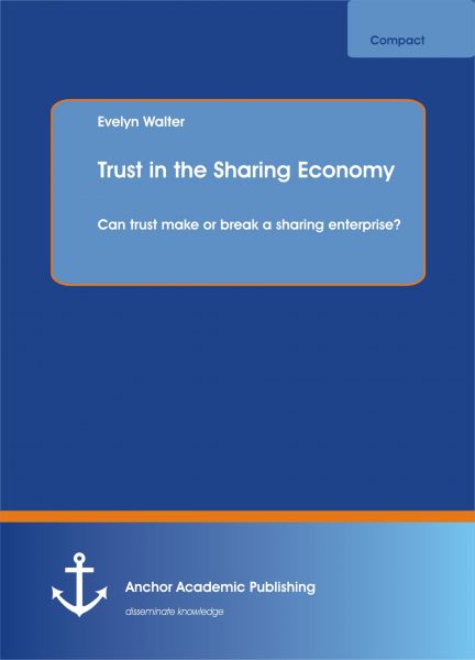 Trust in the Sharing Economy. Can trust make or break a sharing enterprise?