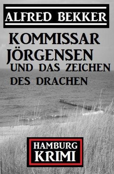 Kommissar Jörgensen und das Zeichen des Drachen: Hamburg Krimi