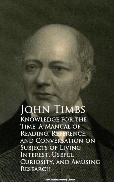 Knowledge for the Time: A Manual of Reading, Reference, and Conversation on Subjects of Living Inter